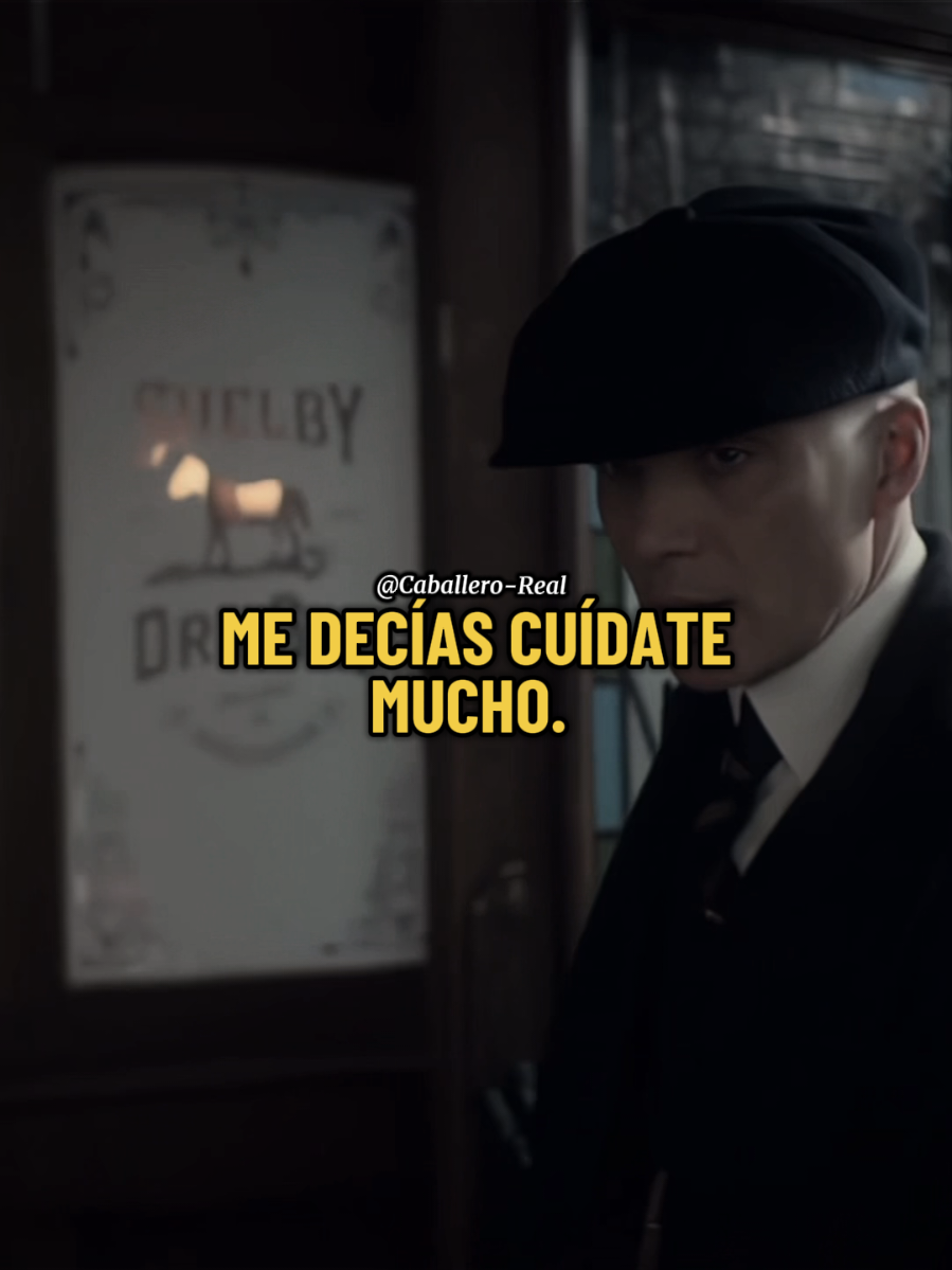 Me decías cuídate...#viralvideo #peakyblinders #reflexion #motivation #tomasshelby 
