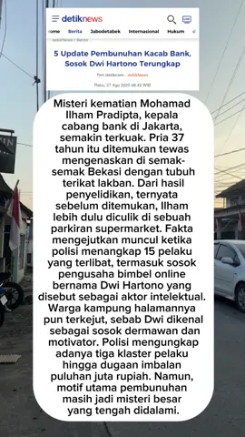 🔎 5 Update Terbaru Kasus Pembunuhan Kacab Bank 1️⃣ Sosok Dwi Hartono Terungkap Polisi menetapkan Dwi Hartono (DH), pengusaha bimbel online asal Jambi, sebagai aktor intelektual penculikan dan pembunuhan Ilham. Sosoknya dikenal dermawan dan motivator di kampung halamannya, membuat warga kaget dengan keterlibatan ini. 2️⃣ 15 Pelaku Ditangkap Hingga kini, polisi sudah mengamankan 15 orang yang terlibat. Mereka terdiri dari pengintai, penculik, hingga eksekutor. 3️⃣ Ada Dugaan Oknum Terlibat Kuasa hukum salah satu tersangka menyebut ada sosok misterius berinisial F yang memerintahkan penculikan. Tersangka hanya mengaku bertugas menjemput paksa korban. 4️⃣ Imbalan Rp 50 Juta Beberapa pelaku diiming-imingi bayaran hingga Rp50 juta. Namun, uang yang diberikan baru setengah (DP) dan sebagian sudah disita penyidik. 5️⃣ Tiga Klaster Tersangka Polisi mengungkap peran pelaku terbagi 3 klaster: pengintai, penjemput paksa (penculik), dan eksekutor. Polda Metro masih mendalami dalang dan motif utama kasus ini. ⸻ #UpdateKasus #PembunuhanKacabBank #DwiHartono #KriminalJakarta #FaktaTerbaru