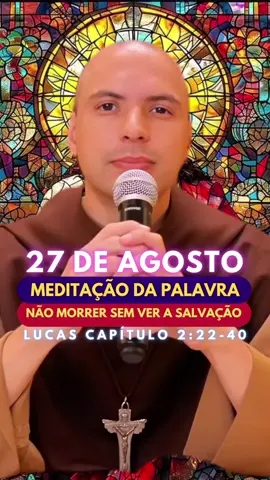 MEDITAÇÃO DA PALAVRA!! Quarta-feira 27 de Agosto. #MeditaçãoDaPalavra #MensagemDeFé #Reflexão #FreiGilson #Tictok 