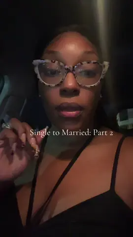 Singe to Married: Part 2 Y’all stay with me!