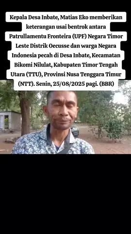 #kepala #desa #inbate #ttu #beri #keterangan #usai #bentrok #warga #dan #upf #timorleste #nttpride🏝🔥 #poskupang #poskupangcom #poskupangonline #fyp #fypシ゚viral #fyppppppppppppppppppppppp 