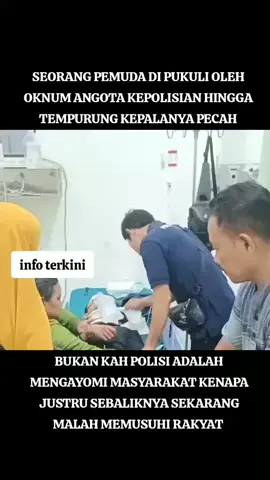 seorang pemuda di pukuli oleh anggota kepolisian hingga tempurung kepalanya pecah