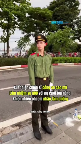 Xuất hiện chiến sĩ công an cao m8 Làm nhiệm vụ A80 với nụ cười tỏa nắng Khiến nhiều chị em nhận làm chồng #nhipsongonline #a80 #congan #2thang9 #phungtheanh 