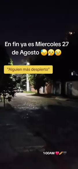 en fin ya es miercoles 27 de agosto :( 😩