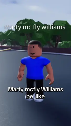@Marty”Mcfly”Williams #martymcfly #roblox #memes #Skateboarding #skate 