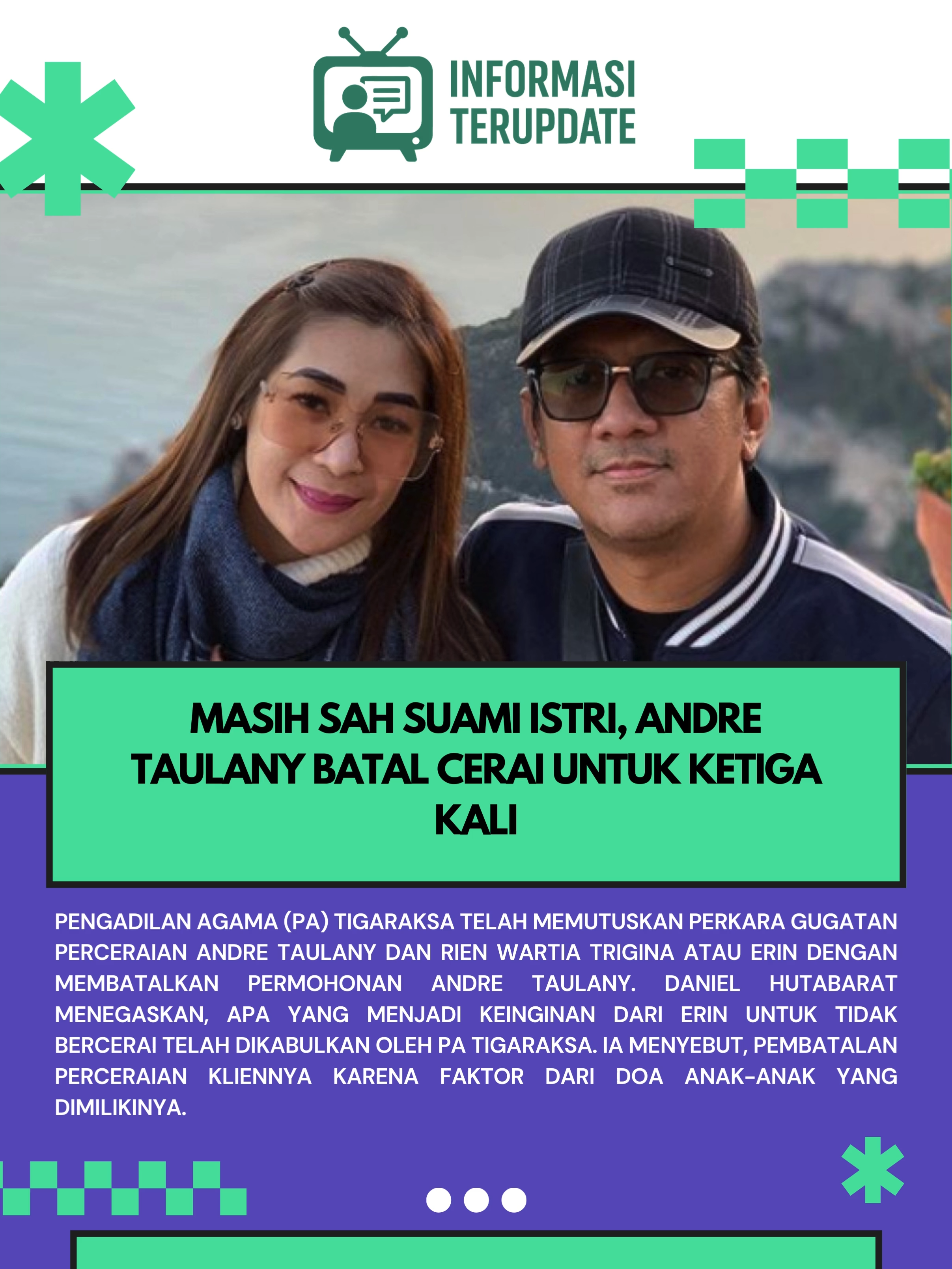 Pengadilan Agama (PA) Tigaraksa telah memutuskan perkara gugatan perceraian Andre Taulany dan Rien Wartia Trigina atau Erin dengan membatalkan permohonan Andre Taulany. 