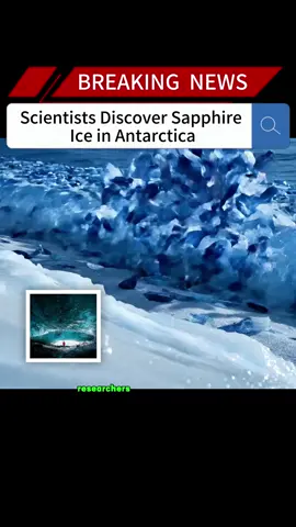 Scientists Discover Sapphire Ice in Antarctica#news #fyp #breakingnews #us #ice 