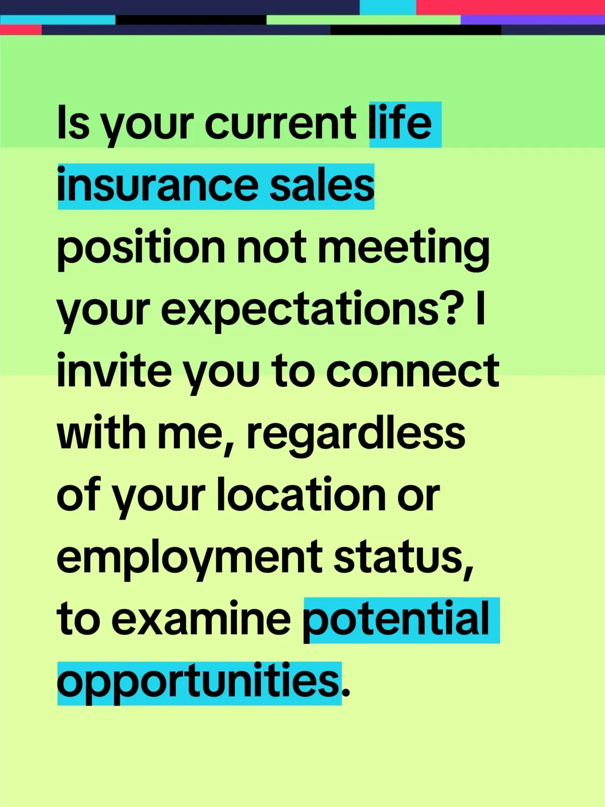Is your current life insurance sales position not meeting your expectations? I invite you to connect with me, regardless of your location or employment status, to examine potential opportunities.