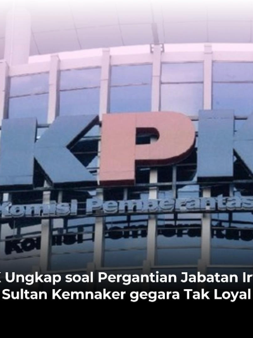 KPK Ungkap soal Pergantian Jabatan Irvian Sultan Kemnaker gegara Tak Loyal Pergantian itu disebut lantaran Irvian dianggap tidak loyal terhadap atasan. #kpk #Pergantianjabatan#Irvian #Sultankemnaker #Takloyal #FYP