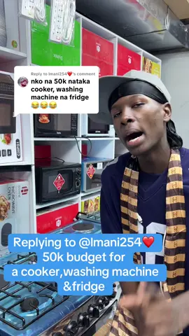 Replying to @lmani254❤️  50k budget for a cooker,washing machine&fridge Superior center basement #1millionviews #nairobitiktokers #cooker #fridge #washingmachine 