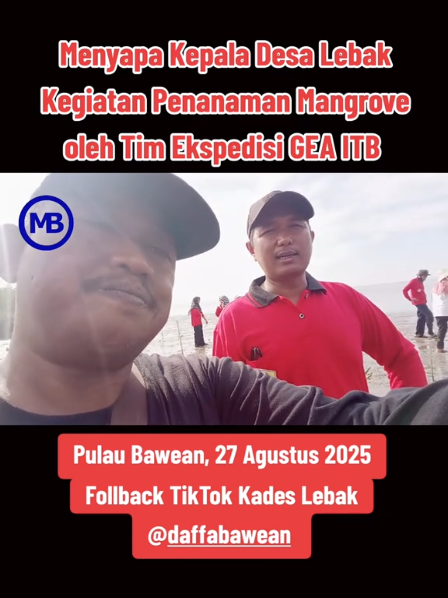 Menyapa Kepala Desa Lebak Kegiatan Penanaman Mangrove oleh Tim Ekspedisi GEA ITB @daffabawean 