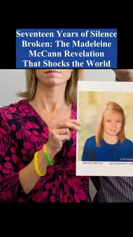Seventeen Years of Silence Broken: The Madeleine McCann Revelation That Shocks the World#breakingnews #hollywood #madeleinemccann 