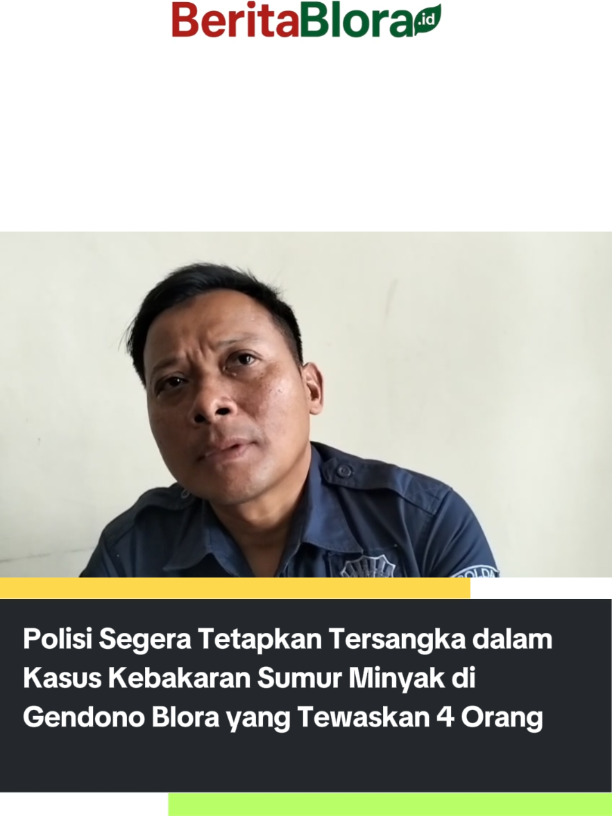 Polisi Segera Tetapkan Tersangka dalam  Kasus Kebakaran Sumur Minyak di  Dukuh  Gendono, Desa Gandu, Kecamatan Bogorejo, Kabupaten Blora yang Tewaskan 4 Orang. narasumber: Kasihumas Polres Blora, AKP Gembong  #beritablora #polresblora #penetapantersangka #kebakaransumurminyakgendono #sumurminyakblora 