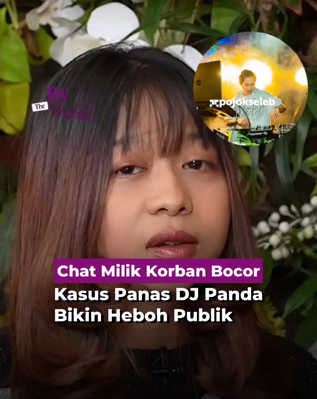 Chat Milik Korban Bocor Kasus Panas DJ Panda Bikin Heboh Publik Isi chat korban yang diduga terkait kasus DJ Panda akhirnya bocor ke publik dan langsung bikin heboh. Percakapan yang terungkap itu memperlihatkan fakta-fakta mengejutkan yang sebelumnya belum diketahui banyak orang. Bocornya isi chat ini membuat kasus DJ Panda semakin panas dan jadi bahan perbincangan netizen di media sosial. Banyak yang merasa terkejut sekaligus penasaran dengan kebenaran di balik percakapan tersebut. Hingga kini, pihak terkait belum memberikan klarifikasi resmi. Publik pun masih menunggu penjelasan lebih lanjut untuk memastikan duduk perkara sebenarnya. #pojokseleb #TikTokTainment #tiktokberita #entertainment #bythewords 