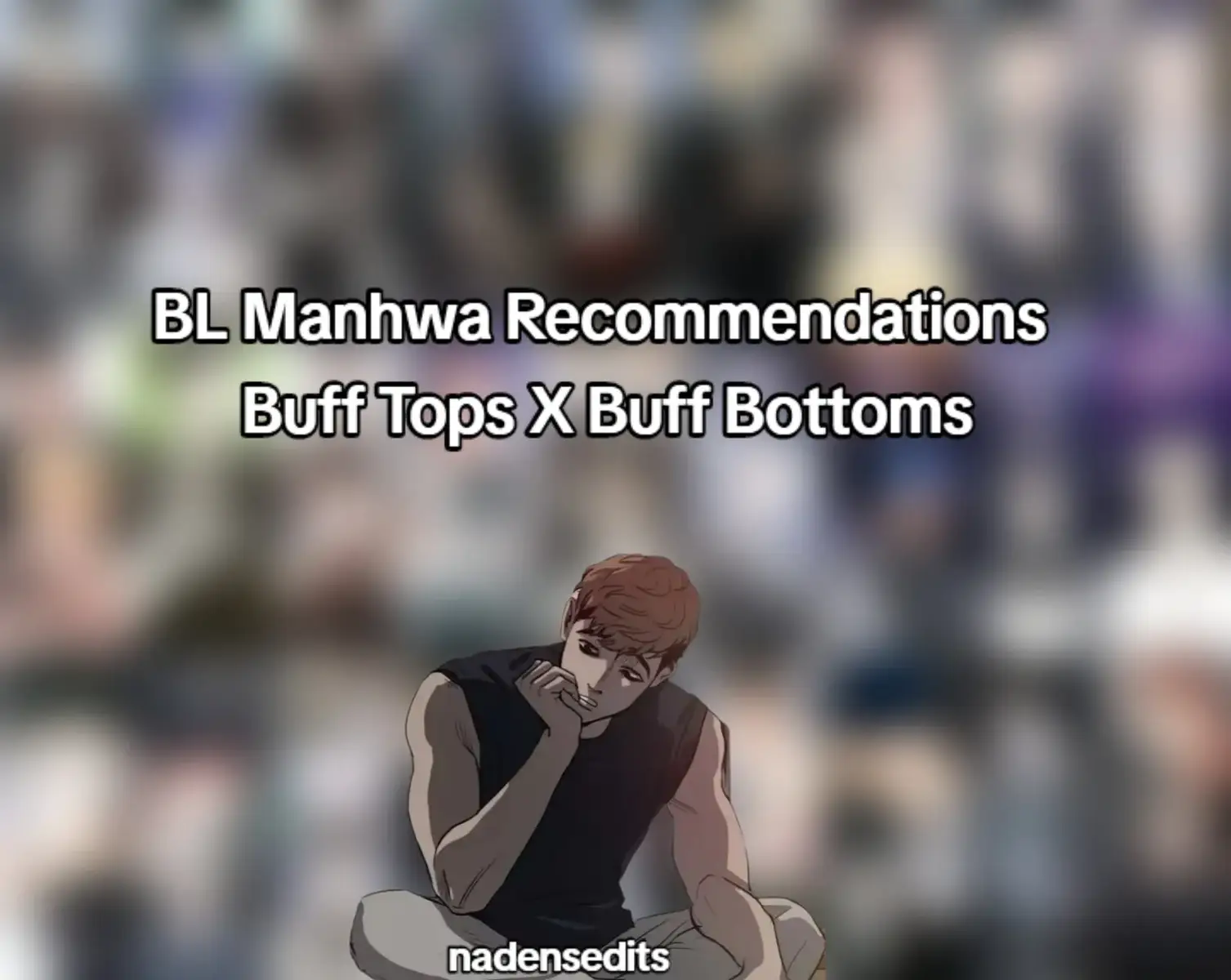 BL Manhwa Recommendations  🆘 : Scratch Romance  Bullet Time  Pieta Taming The Tiger  Miscreants And Mayhem  Dear 00 Under The Green Light  Flashlight  Shutline  Passion  Dearest  Min Montion Syndrome  A Shade Of Blue  Shock A Bye Baby  Bespoken  Omerta Off Track  Hell In Love Kiss Me If You Can Dawn Of The Dragon  The First Commandment  Against All Odds  Eden My Neighbore Is Always Watching Me The Boundary Of Delusion  Rose And Champagne  You are So Lovely  Codename Anastasia  Kill My Love  Under Cover Darling  10000 Years Of Love Pizza delivery man and gold palace Dog And Bird The Damn Boundary Respect for taste  Frey Incomplete Combustion  Grain In Ear  High Clear  Viper Dr Agathos Report  Peace Of God Unfinished Business  Snow Chocolate  A Guide Thicker Than Blood  Forget My Wife, Try Me Even The Trash was originally new #nadensedits #blmanhwa #yaoi #buff #lezhin 