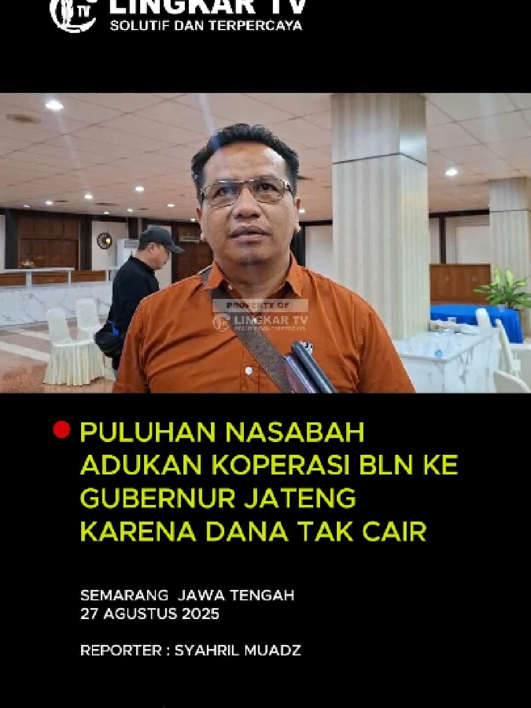 Puluhan Nasabah Adukan Koperasi BLN ke Gubernur Jateng karena Dana Tak Cair   Puluhan nasabah  mengadu ke Kantor Gubernur Jateng karena mengalami penipuan oleh Koperasi Bahana Lintas Nusantara (BLN) terkait ketidakjelasan pencairan dana