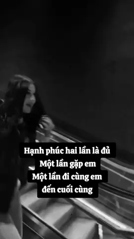 Hạnh phúc hai lần là đủ  Một lần gặp em Một lần cùng em đi đến cuối cùng.  #Love 
