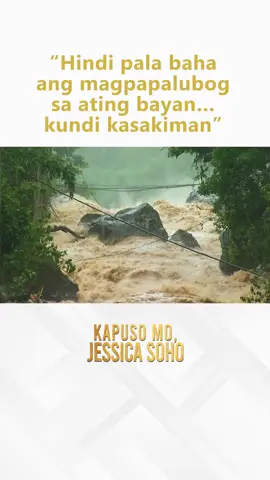 “Hindi pala baha ang magpapalubog sa ating bayan… kundi kasakiman.” - Jessica Soho Panoorin ang Kapuso Mo, Jessica Soho Special Report sa link na nasa comment section. #KMJS