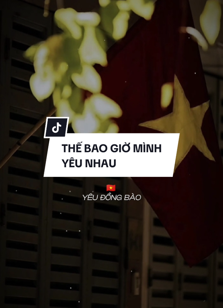 Yêu Tổ Quốc , Yêu Đồng Bào , Thế bao giờ mình yêu nhau.! #capcutmaster #edit #nhachaymoingay #xuhuong #CapCut 