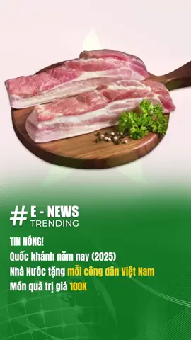 Tin nóng! Nhà Nước tặng mỗi Công dân Việt Nam món quà 100K tương đương 1Kg thịt lợn mừng đại lễ Quốc Khánh 2/9, nhân dịp 80 năm lễ diễu binh năm nay #enewstrending #viral #tinnong #quốckhánh #a80 