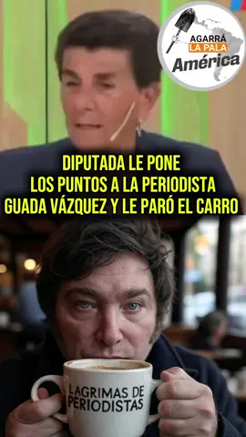 DIPUTADA LE PONE LOS PUNTOS A LA PERIODISTA GUADA VAZQUEZ Y LE PARO EL CARRO #milei #agarralapala #kirchnerismo