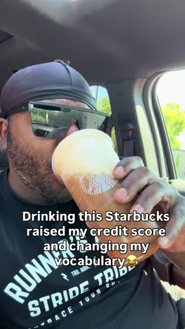 Drinking this Starbucks raised my credit score and changing my vocabulary 😂 