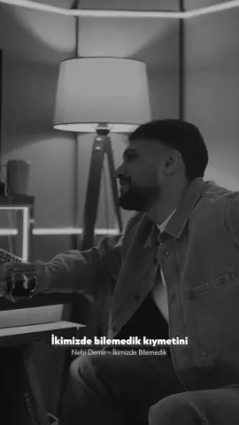 İkimizde bilemedik kıymetini 