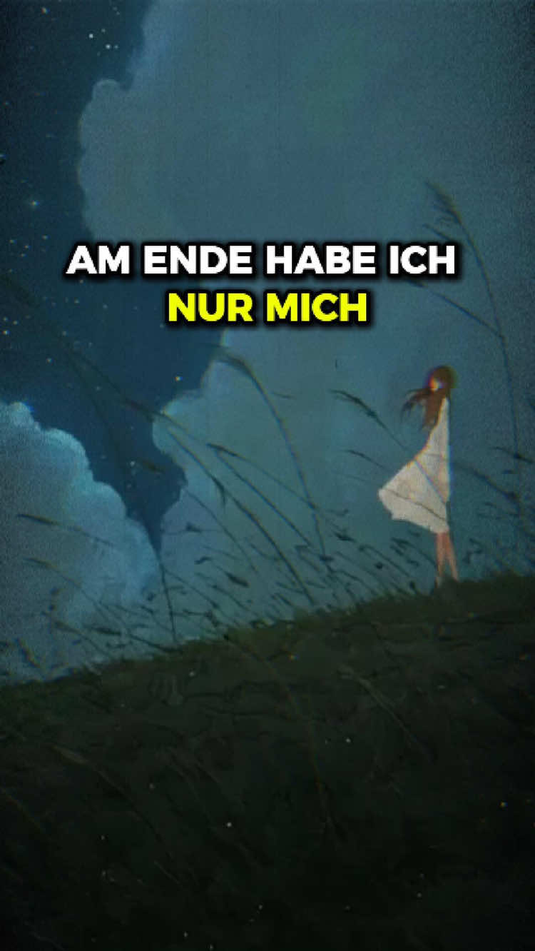 Am Ende habe ich nur mich.