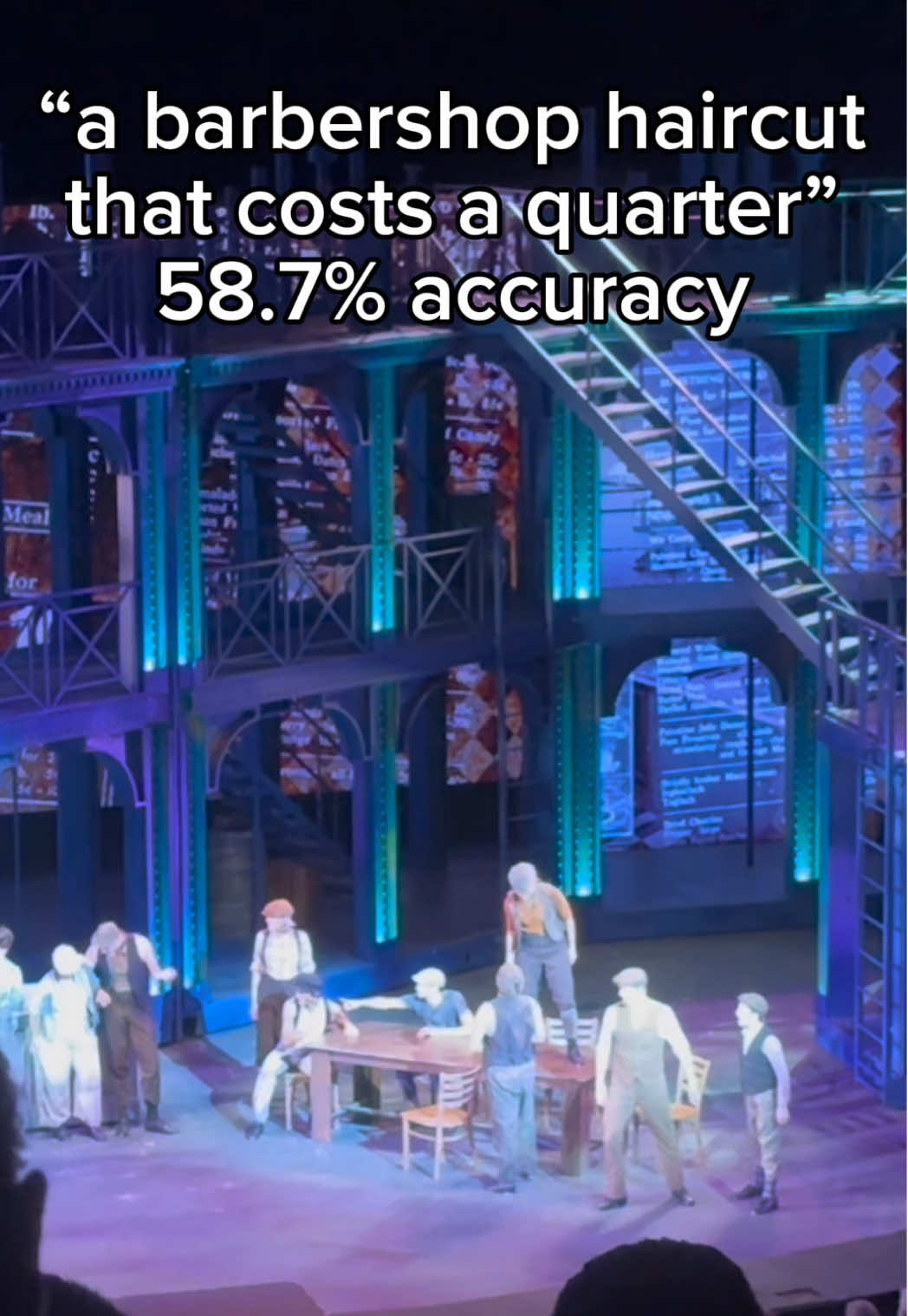 a barber shop haircut that costs a quarter 58.7% accuracy #abarbershophaircutthatcostsaquarter #theatre #newsies #funny #lol 