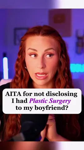 AITA for not disclosing I had plastic surgery to my boyfriend? Credit_ @charlottedobreofficial #capcut #aita #reddit_tiktok #redditreading #redditstorytime #askreddit #charlotte #dobre #aita #storytelling #fypシ゚viral 