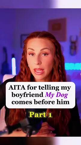 AITA for telling my boyfriend My Dog comes before him part 1 Credit_ @charlottedobreofficial #capcut #aita #reddit_tiktok #redditreading #redditstorytime #askreddit #charlotte #dobre #aita #storytelling #fypシ゚viral 