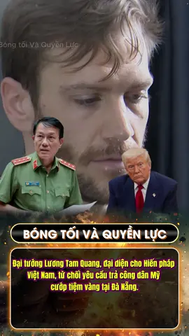 Đại tướng Lương Tam Quang, đại diện cho Hiến pháp Việt Nam, từ chối yêu cầu trả công dân Mỹ cướp tiệm vàng tại Đà Nẵng. #luongtamquang #trump #viral #xuhuong #fyp 