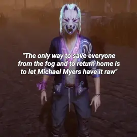 We going home guys dont worry #dbd #dbdtiktok #dbdfyp #deadbydaylight #michaelmyers 