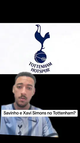 SAVINHO e XAVI SIMONS NO TOTTENHAM? #tottenham #spurs #coys #PremierLeague #thfc 
