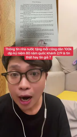 Thông tin nhà nước tặng mỗi công dân 100k dịp kỷ niệm 80 năm quốc khánh 2/9 là Tin Thật hay Tin Giả ?  #tang100k #chinhphutang100k #A80 #tinthathayfake#tintuc  @thanh_tom_tat 