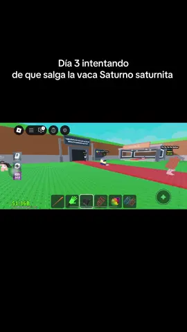 Día 3 intentando que salga la vaca Saturno saturnita 