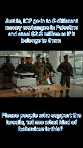 It’s been report by several channels and verified that the IOF soldiers went into 5 different money exchanges throughout Palestine and stole more than $2.8 million of them. So they are  pure and simply wiping out the Palestinians. What if the tables turn on the Zionists 🤔, and the world treats them in this way? #palestine #gaza #fyp 