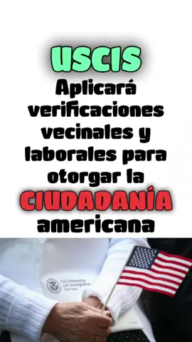USCIS aplicará verificaciones vecinales y laborales para otorgar la ciudadanía americana. #i485 #ciudadaniaamericana🇺🇸 #migrantescubanos #ajustecubano #cubanosenmiami #cu6 #ciudadania #emigran2 