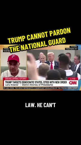 Let’s be clear: if the National Guard comes to Philadelphia and commits crimes, they will be prosecuted locally and Donald Trump cannot pardon them.