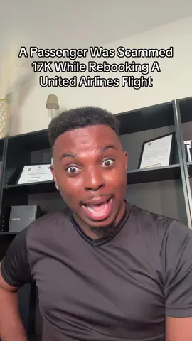 A Passenger Was Scammed 17K While Rebooking A United Airlines Flight #Travel