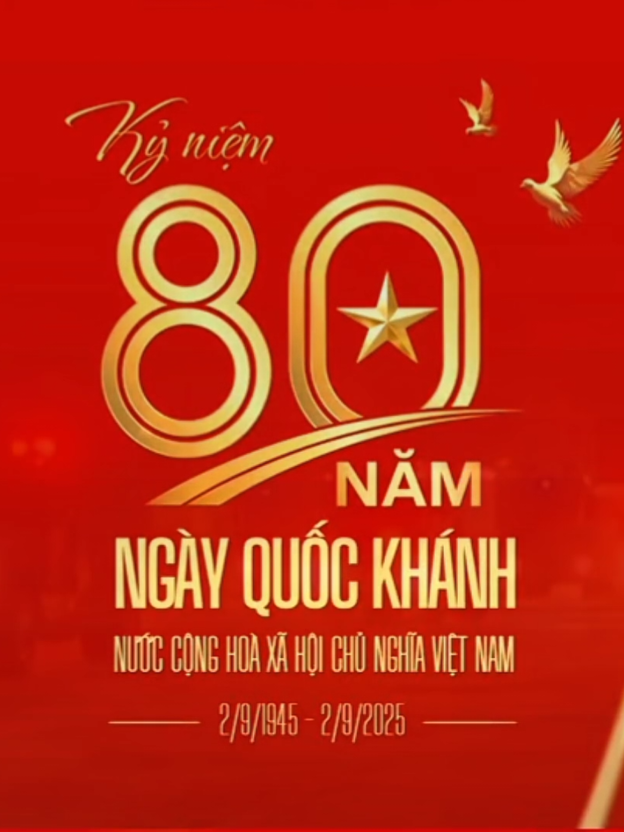 80 Năm một chặng đường.  Kỷ niệm ngày Quốc Khánh 02/09/1045 - 02/09/2025 #80namquockhanh #tuhaovietnam #toiyeuvietnam #vietnamtoido 