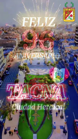 FELIZ 96°ANIVERSARIO 🥂 A Mi HEROICA CIUDAD DE TACNA PERÚ 🇵🇪 DÓNDE EMPIEZA LA PATRIA ❤️🇵🇪🥳🥳 #tacnaheroica  #OrgulloPeruano #Vivatacna #Vivaelperu #viralvideotiktok 