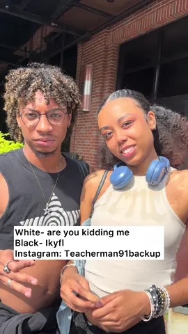 White- are you kidding me Black- Ikyfl #foryourpage #foryoupageeee #fyppthisssss #fypppppppppppppp #fyppppppppppppppppppppppp                     