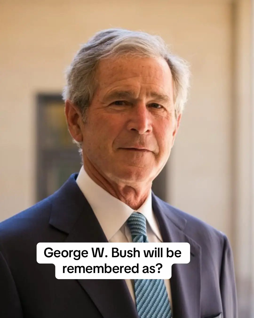 George W. Bush will be remembered as?#viral 