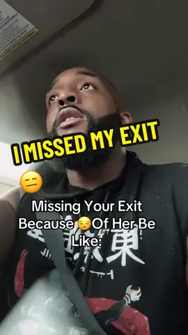 My thing is 😑how you gonna tell me something when you was the reason I missed the exit🙄 #itoldyouso  #fyp #wensday #funnyvideos 