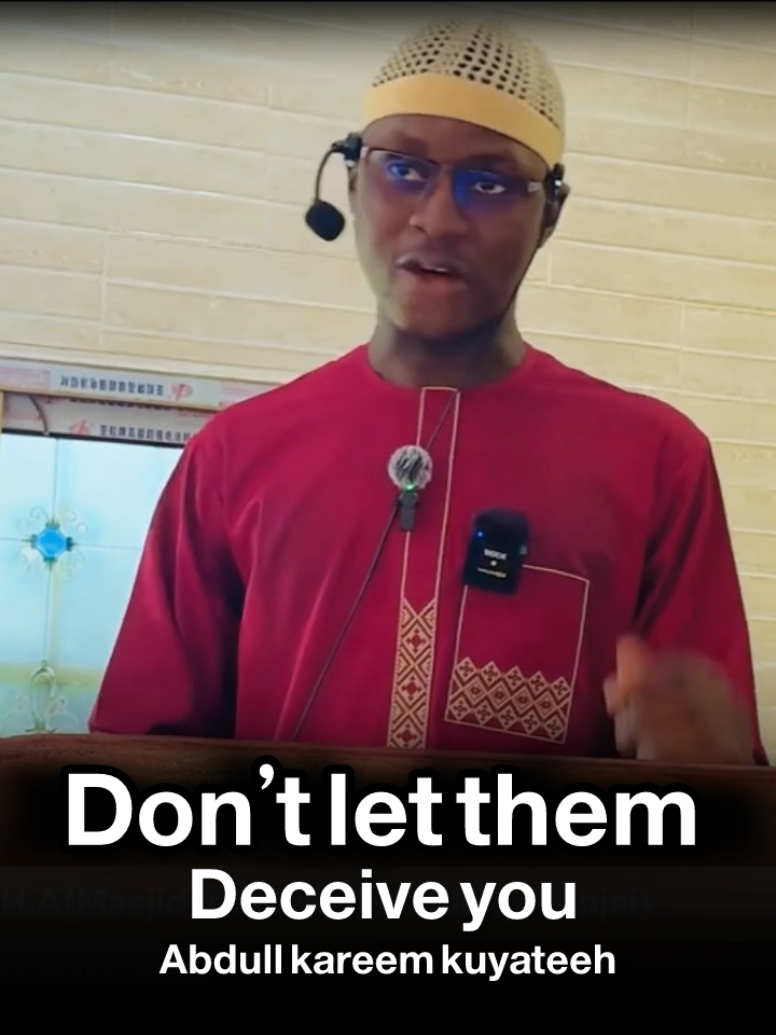 don't let them deceive you by sheikh abdul Kareem kuyateh 