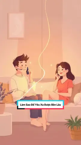 Làm sao để yêu xa được bền lâu...#tìnhyêu #xuhuong #xuhuongtiktok #cuộcsống #tamtrang 