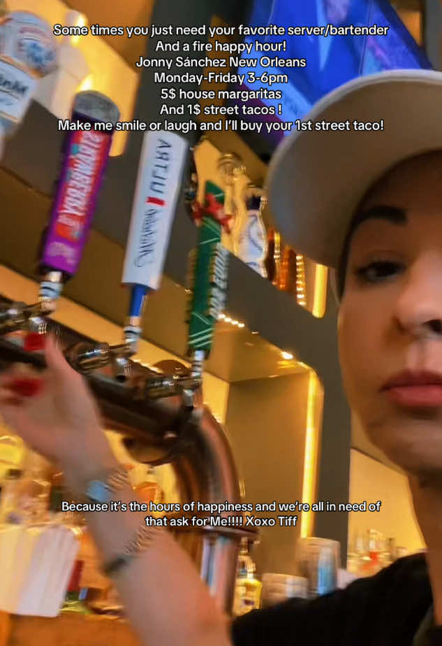 @Jonny Sanchez New Orleans 930 poydras! Come say hi! Come get your happy hour on! 1$ street tacos chicken,beef, pork! Verde chicken,beef barboca, Al pastor to be more precise! Absolutely delicious and a great deal! 5$ House margaritas on the rocks! I bet I can make u smile with that kind of deal! Drunk and full and no more the 25$! Ask for me to serve you and make me laugh your  1st 1$ taco is on me! I love comedy! 