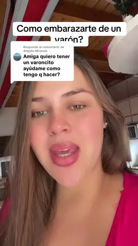 Respuesta a @Angelis Miranda como embarazarme de varon? 