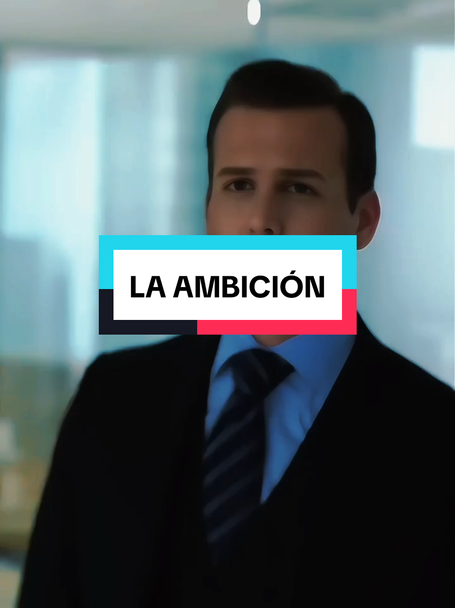 La Ambición. #frasesmotivadoras #harveyspecter #suits #leydelosaudaces #motivacion 